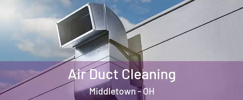  Air Duct Cleaning Middletown - OH
