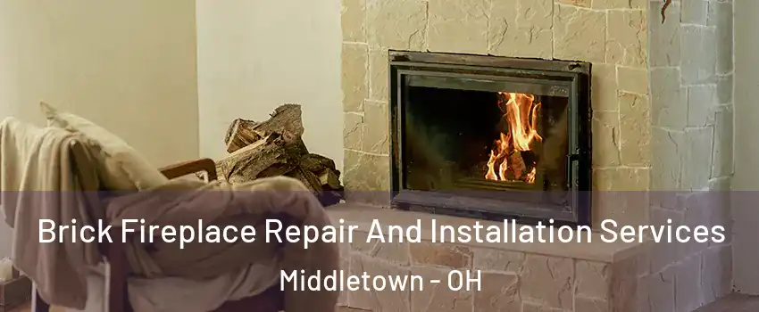  Brick Fireplace Repair And Installation Services Middletown - OH