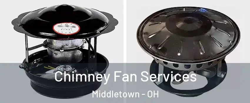  Chimney Fan Services Middletown - OH
