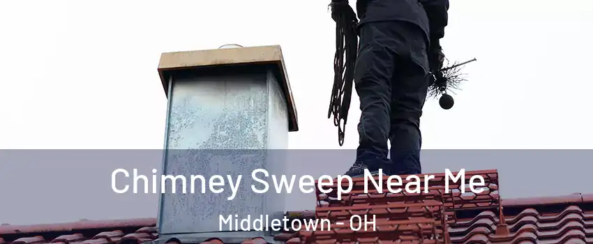  Chimney Sweep Near Me Middletown - OH