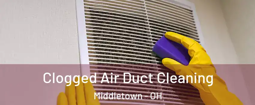 Clogged Air Duct Cleaning Middletown - OH