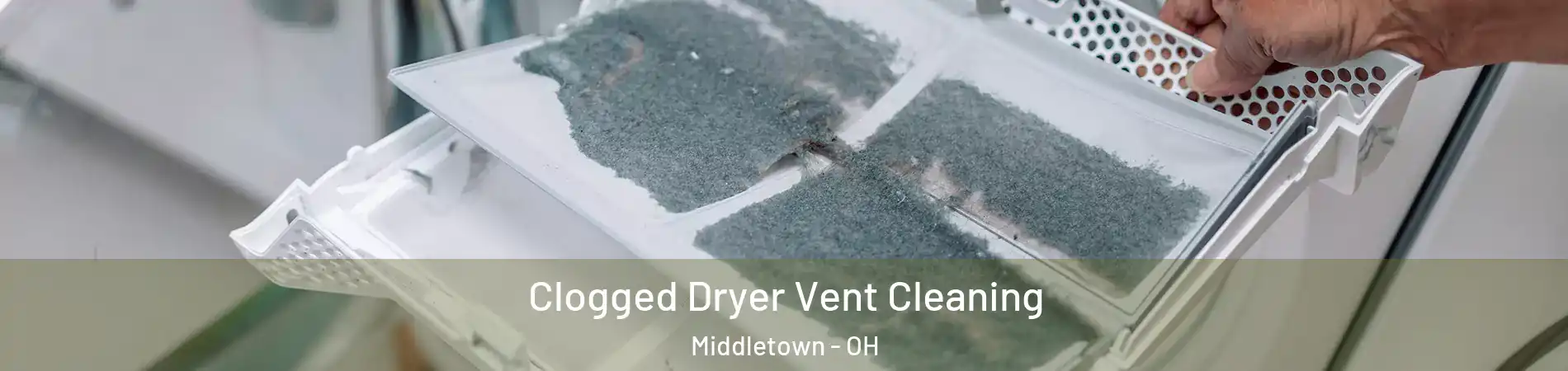  Clogged Dryer Vent Cleaning Middletown - OH