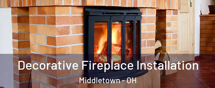  Decorative Fireplace Installation Middletown - OH