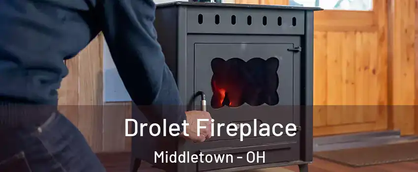  Drolet Fireplace Middletown - OH