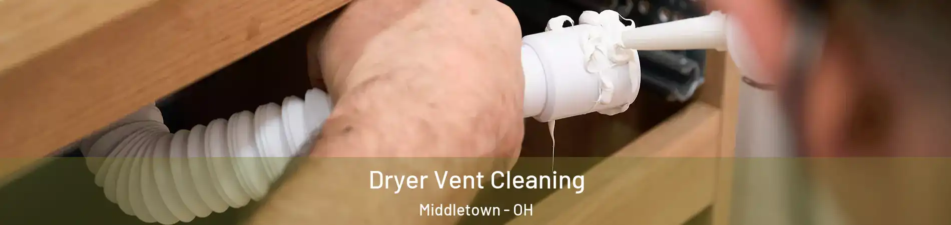  Dryer Vent Cleaning Middletown - OH