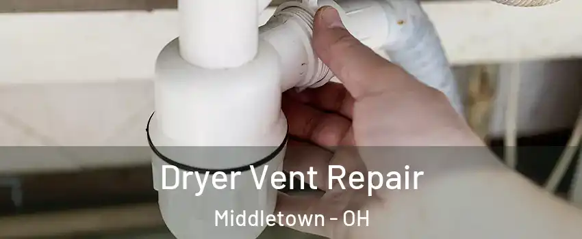 Dryer Vent Repair Middletown - OH