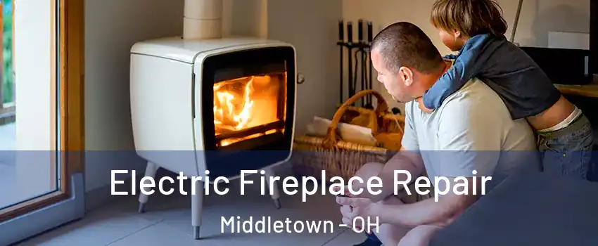  Electric Fireplace Repair Middletown - OH