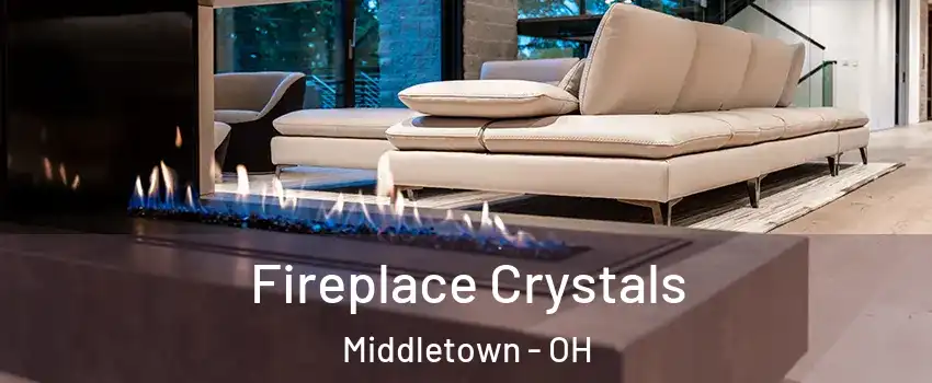  Fireplace Crystals Middletown - OH