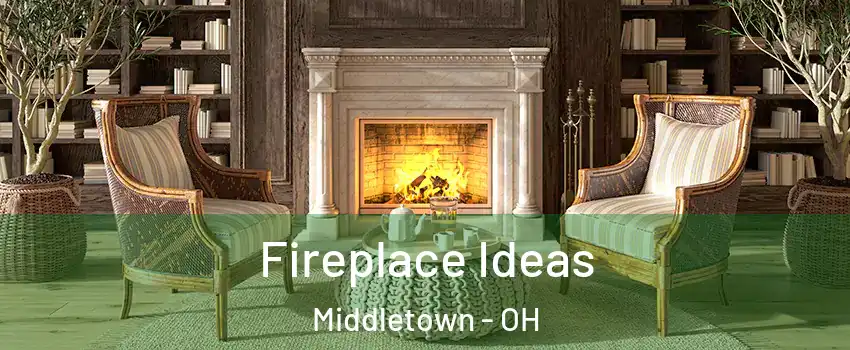  Fireplace Ideas Middletown - OH