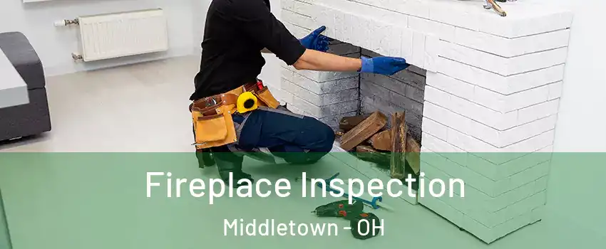  Fireplace Inspection Middletown - OH