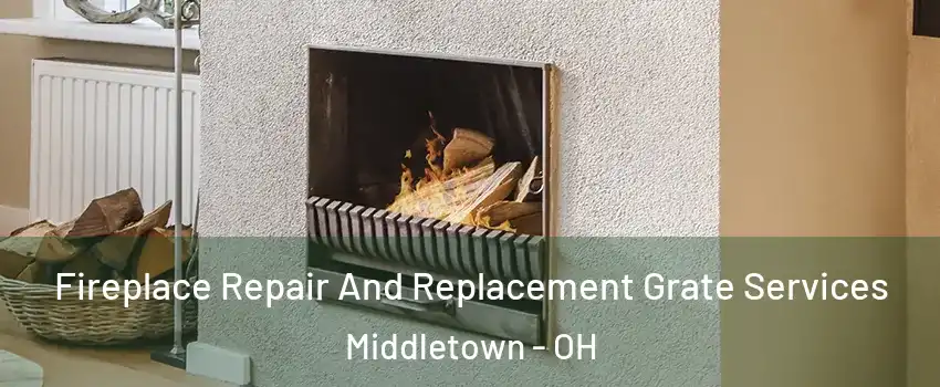  Fireplace Repair And Replacement Grate Services Middletown - OH