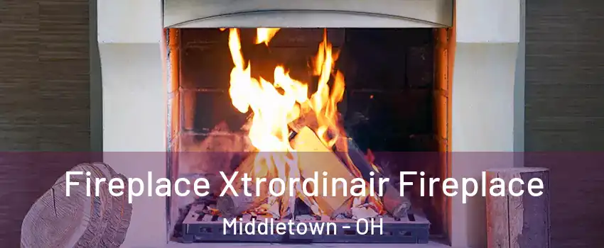  Fireplace Xtrordinair Fireplace Middletown - OH