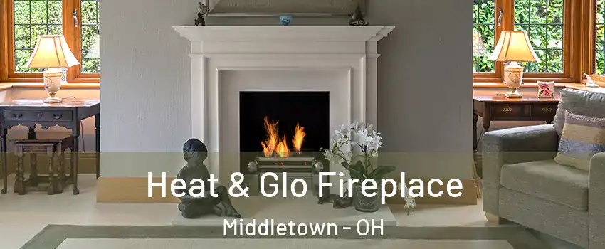  Heat & Glo Fireplace Middletown - OH