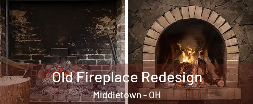  Old Fireplace Redesign Middletown - OH