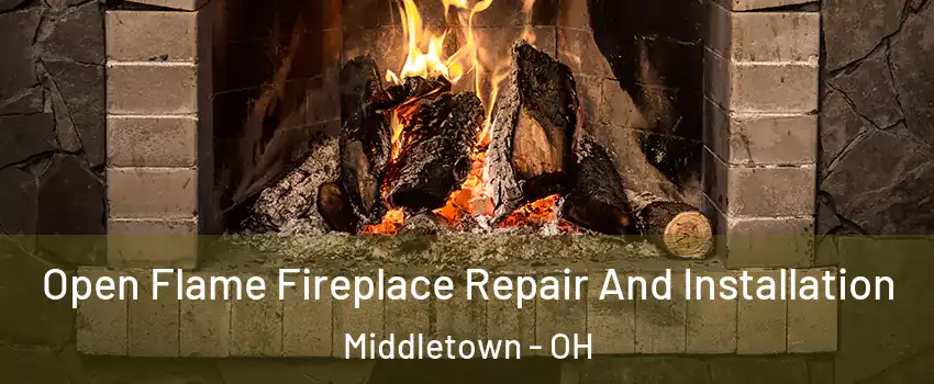 Open Flame Fireplace Repair And Installation Middletown - OH