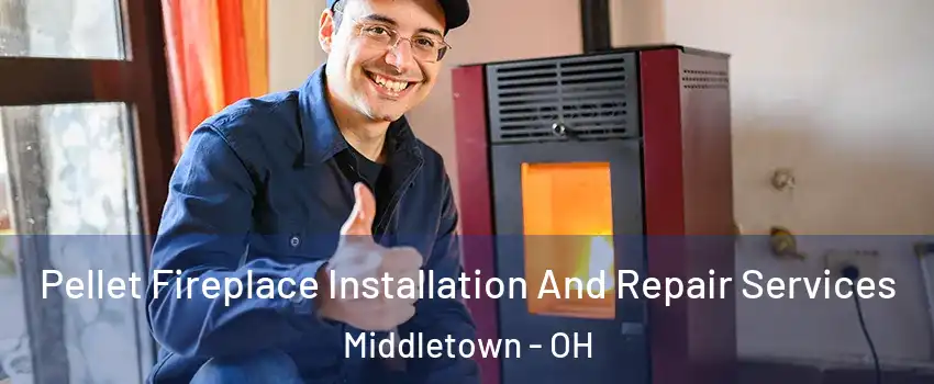  Pellet Fireplace Installation And Repair Services Middletown - OH