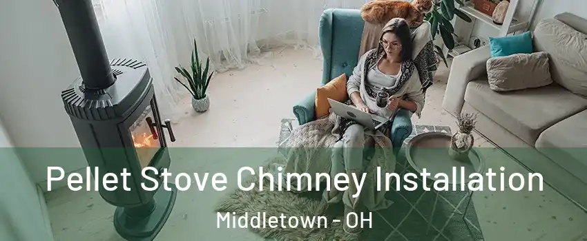  Pellet Stove Chimney Installation Middletown - OH