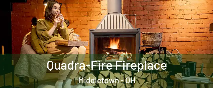  Quadra-Fire Fireplace Middletown - OH