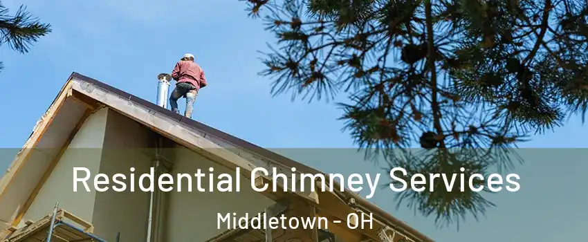  Residential Chimney Services Middletown - OH
