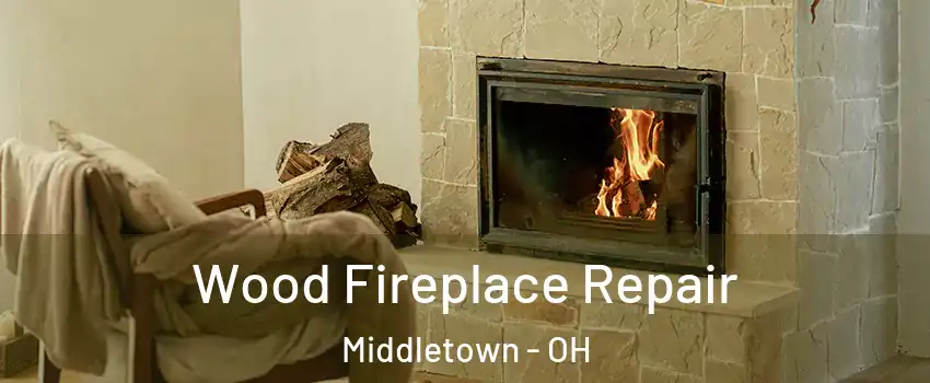  Wood Fireplace Repair Middletown - OH