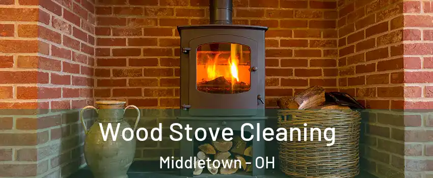  Wood Stove Cleaning Middletown - OH
